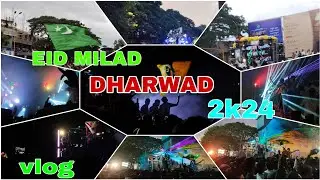 DHARWAD EID MILAD 2k24 DJ SOUND ALL Vlog  2k24 ⚡ 😤