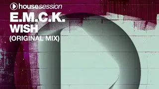 E.M.C.K. - Wish (Original Mix)
