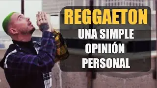 &iquest;Por qu&eacute; NO odiar el REGGAETON? | Crilator