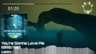 Eliminate - You're Gonna Love Me (KONTROL! Remix) [Disciple BRCOAT Contest]