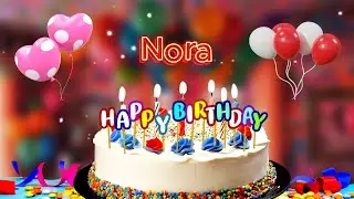 Nora 🎈 Happy Birthday Song  &ldquo;Happy Birthday to You&rdquo; 🎉 Happy Birthday New Song