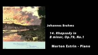 Morton Estrin, Piano - Johannes Brahms - Rhapsodies - 14 Rhapsody in B minor, Op.79, No.1