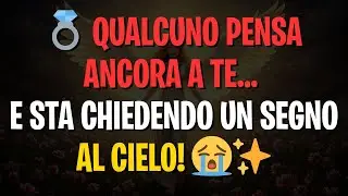 Messaggio degli angeli: 💍 QUALCUNO PENSA ANCORA A TE&hellip; E STA CHIEDENDO UN SEGNO AL CIELO! 😭✨
