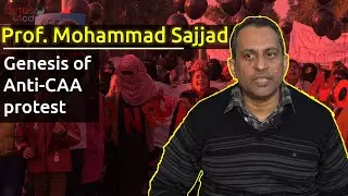 Genesis of Anti-CAA-NRC Protest | Prof. Mohammad Sajjad | AMU