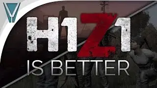 H1Z1 is better than DayZ