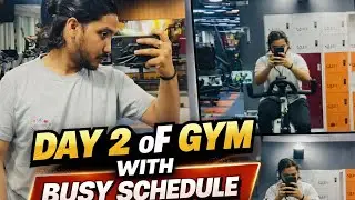 Day 2 of Gym 💪 | Busy Schedule Mein Workout Kaise Manage Karta Hoon