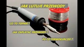 #159 JAK LUTUJE PRZEWODY WIĄZKI ITP  CZYLI JAK LUTOWAĆ PRZEWODY
