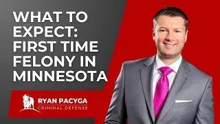 What to expect in a first time felony in Minnesota