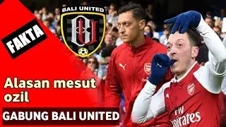 INFO TERBARU BALI UNITED//Alasan Mesut Ozil gabung Bali United