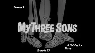 My Three Sons S02E23 A Holiday for Tramp