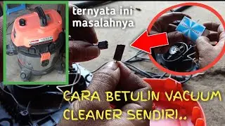 CARA PERBAIKI VACUUM CLEANER SENDIRI