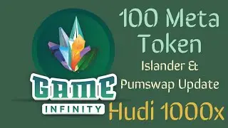 Game Infinity | Get 100 META Token | Islander & Pumswap Update | Hudi 1000X | infokill |