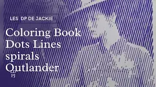 Time lapse Coloring Book Dots Lines spirals Outlander #lesdpdejackie