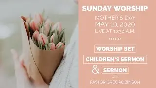 Online worship for Sunday, May 10
