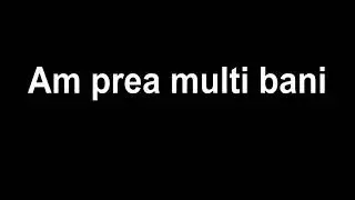 Am prea multi bani (official music)