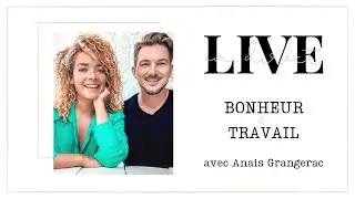 LIVE - Bonheur et Travail (avec Ana&iuml;s Grangerac)
