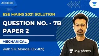 Question No. - 7 b | ESE MAINS 2021 SOLUTION | PAPER 2 | ME | S K Mondal (Ex -IES)