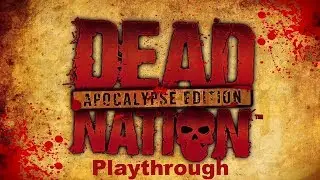 Dead Nation Apocalypse Edition Playthrough Part 1 The Beginning (PS4)