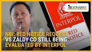 NBI: Запрос на уведомление о розыске компании Zaldy Co все еще находится на рассмотрении Интерпол...