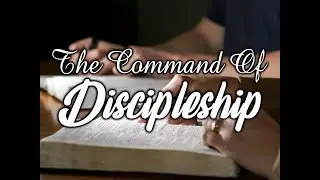 The Command Of Discipleship