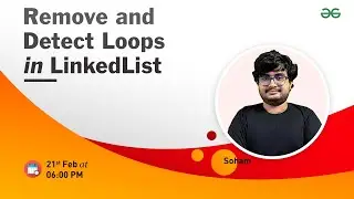Remove and Detect Loops in Linked List | Soham Mukherjee | GeeksforGeeks Practice