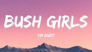 Tim Duzit - Bush Girls (Lyrics)