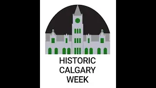 Historic Calgary Week 2021