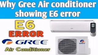 Why Gree Air conditioner showing E6 error code. gree ac mai E6 ka error kio ata hai
