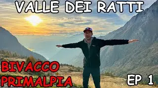 La valle dei Ratti - Bivacco Primalpia - [ Ep. 1 ]
