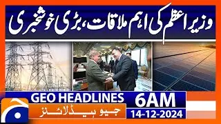 Prime Minister's important meeting, big good news | Geo News 6 AM Headlines | 14th Dec 2024
