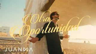JUANMA - Otra Oportunidad (Video Oficial)