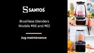 SANTOS Brushless blenders models #66 and #62 - Jug maintenance