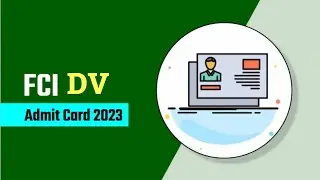 FCI Category 3rd DV Admit Card | FCI DV Admit Card 2023 for Various Zone |