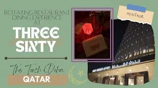 QATAR BUCKET LIST | Rotating Restaurant Dining Experience at THREE SIXTY (THE TORCH DOHA)