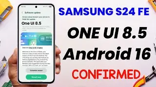 Samsung S24 FE : One UI 8.5 Android 16 Update CONFIRMED 🔥🔥