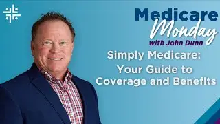 Simply Medicare: Your Guide to Coverage and Benefits