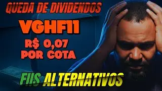VGHF11: QUEDA DE DIVIDENDOS E FIIS ALTERNATIVOS EST&Aacute;VEIS