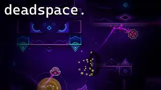 MADE IN 2 WEEKS - deadspace by CDMusic (6-7 Star) - Geometry Dash