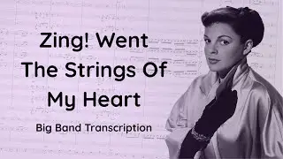 Judy Garland - Zing! Went The Strings Of My Heart (Big Band Transcription)