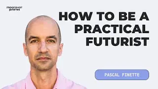 How to Be a Practical Futurist | Talk by Pascal Finette