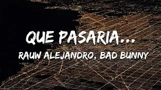 Rauw Alejandro, Bad Bunny - Qu&eacute; Pasar&iacute;a... (Lyrics)