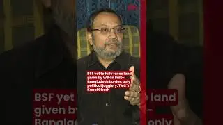 BSF yet to fully fence land given by WB on Indo-Bang border; only political jugglery: Kunal Ghosh