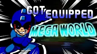 GOT EQUIPPED MEGAWORLD - (Too Slow Encore Rockman World)