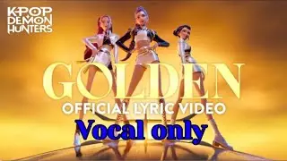 Golden / kpop demon hunters without music vocal only