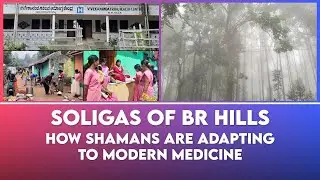 Soligas of BR Hills 1- How shamans of the Soliga tribe are adapting to modern medicine
