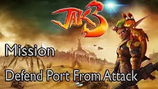 Jak 3 Mission Defend Port From Attack