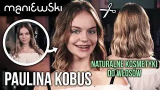 Paulina Kobus – Naturalne kosmetyki do włosów – na co zwracać uwagę? Metamorfoza [MACIEJ MANIEWSKI]