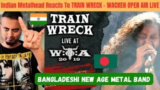 Trainwreck (Bangladeshi Band) in Wacken 2019 Open Air Festival | Indian Metal Vocalist Reaction 🤘