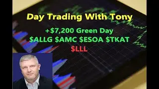 Day Trade With Tony, $ALLG $AMC, $ESOA, $LLL, and $TKAT +$7k Green Day.