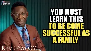 YOU MUST LEARN THIS TO BE COME SUCCESSFUL AS A FAMILY//REV SAM OYE 